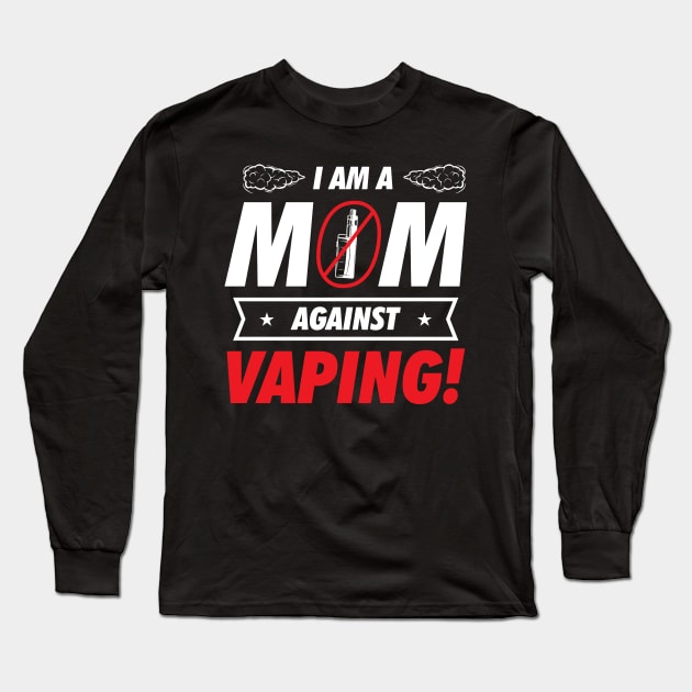 I am a Mom Against Vaping Long Sleeve T-Shirt by ArtedPool